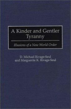 Hardcover A Kinder and Gentler Tyranny: Illusions of a New World Order Book