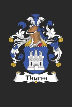 Paperback Thurm: Thurm Coat of Arms and Family Crest Notebook Journal (6 x 9 - 100 pages) Book