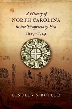 Paperback A History of North Carolina in the Proprietary Era, 1629-1729 Book