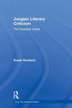 Jungian Literary Criticism: The Essential Guide (Jung: The Essential Guides)