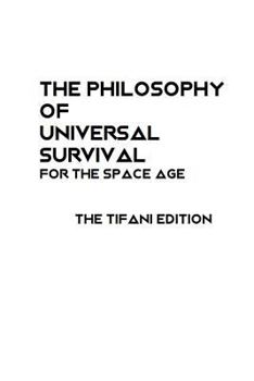 Paperback The Philosophy of Universal Survival - Tifani Edition Book