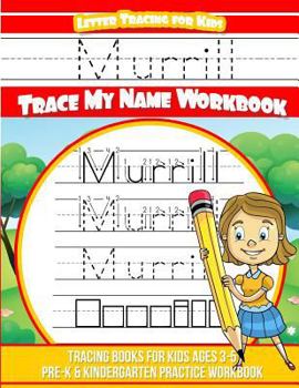 Murrill Letter Tracing for Kids Trace my Name Workbook: Tracing Books for Kids ages 3 - 5 Pre-K & Kindergarten Practice Workbook