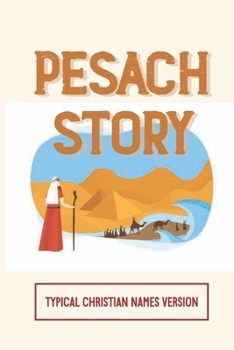 Paperback Pesach Story: Typical Christian Names Version: What Happens During The 7 Days Of Pesach Book