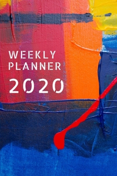 Weekly Planner 2020: Week By Week Calendar Planning