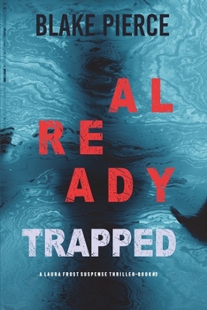 Already Trapped - Book #3 of the Laura Frost FBI