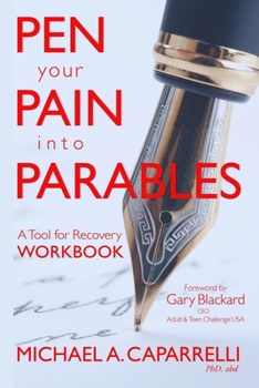 Paperback Pen Your Pain Into Parables: A Tool for Recovery-Workbook Book