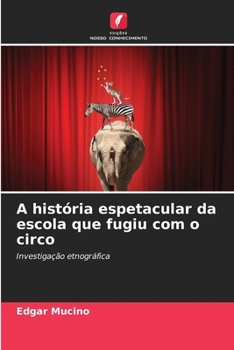 Paperback A história espetacular da escola que fugiu com o circo [Portuguese] Book