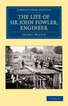 Paperback The Life of Sir John Fowler, Engineer Book