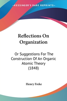 Paperback Reflections On Organization: Or Suggestions For The Construction Of An Organic Atomic Theory (1848) Book