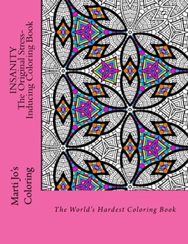 Paperback Insanity - The Original Stress Inducing Coloring Book: The World's Hardest Coloring Book