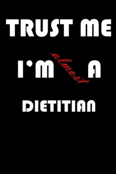 Paperback Trust Me I'm Almost Dietitian: A Journal to organize your life and working on your goals: Passeword tracker, Gratitude journal, To do list, Flights i Book