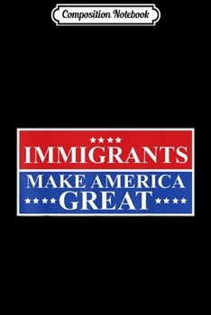 Paperback Composition Notebook: Immigration Immigrants Make America Great Human Rights Journal/Notebook Blank Lined Ruled 6x9 100 Pages Book