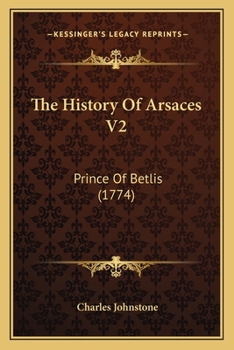 Paperback The History Of Arsaces V2: Prince Of Betlis (1774) Book