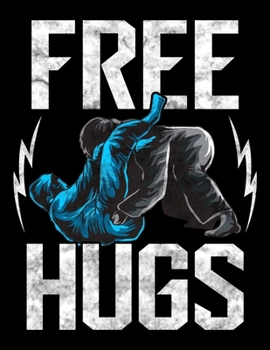 Free Hugs: Free Hugs Jiu Jitsu Blank Sketchbook to Draw and Paint (110 Empty Pages, 8.5" x 11")