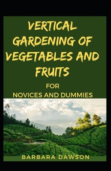 Paperback Vertical Gardening Of Vegetables And Fruits For Novices And Dummies Book