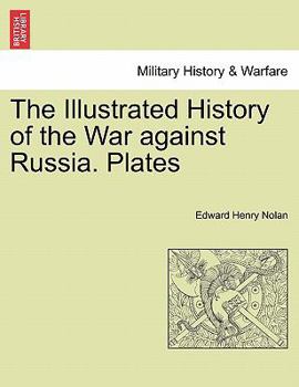 The illustrated history of the war against Russia