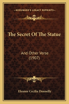 Paperback The Secret of the Statue: And Other Verse (1907) Book