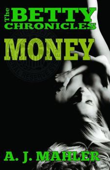 Money - Book #1 of the Betty Chronicles