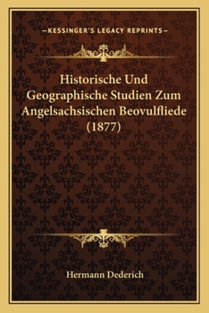 Paperback Historische Und Geographische Studien Zum Angelsachsischen Beovulfliede (1877) [German] Book