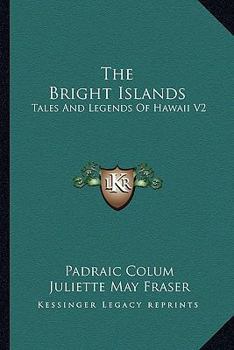 Paperback The Bright Islands: Tales And Legends Of Hawaii V2 Book