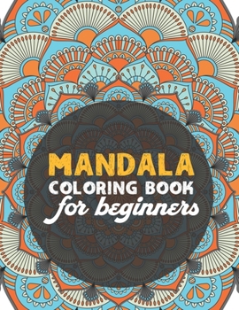 Paperback Mandala coloring book for beginners: Beginners Coloring Book for Girls, boys and beginners with Low Vision. Ideal to Relieve Stress, Aid Relaxation an Book