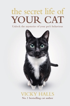 Paperback The Secret Life of Your Cat: Unlock the Mysterious of Your Pet's Behaviour Book