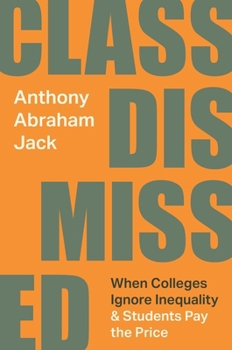 Hardcover Class Dismissed: When Colleges Ignore Inequality and Students Pay the Price Book