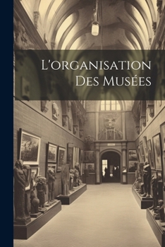 Paperback L'organisation Des Musées [French] Book