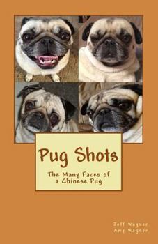 Paperback Pug Shots: The Many Faces of a Chinese Pug Book