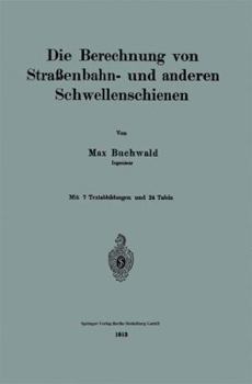 Paperback Die Berechnung Von Straßenbahn- Und Anderen Schwellenschienen [German] Book