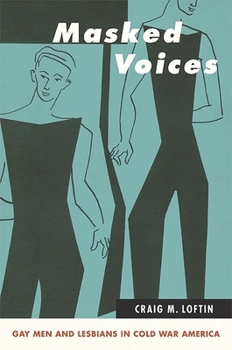 Masked Voices: Gay Men and Lesbians in Cold War America - Book  of the SUNY Series in Queer Politics and Cultures
