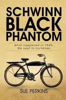 Paperback Schwinn Black Phantom: What Happened in 1949; We Kept to Ourselves Book