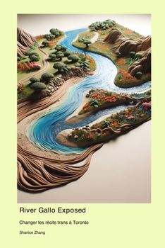 Paperback River Gallo Exposed: Changer les récits trans à Toronto [French] Book