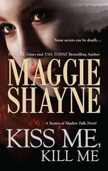 Kiss Me, Kill Me (Secrets of Shadow Falls, #3) - Book #3 of the Secrets of Shadow Falls