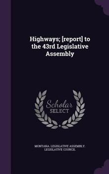Hardcover Highways; [Report] to the 43rd Legislative Assembly Book