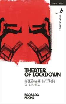 Paperback Theater of Lockdown: Digital and Distanced Performance in a Time of Pandemic Book