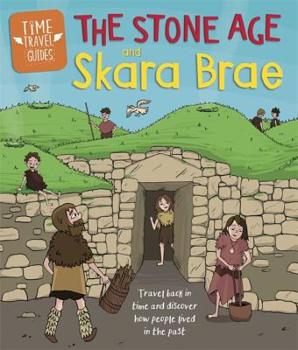 Hardcover Time Travel Guides: The Stone Age and Skara Brae Book