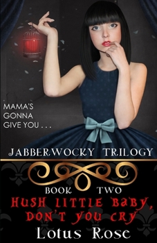 Paperback Jabberwocky Trilogy: Book Two: Hush Little Baby, Don't You Cry Book
