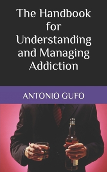 Paperback The Handbook for Understanding and Managing Addiction Book