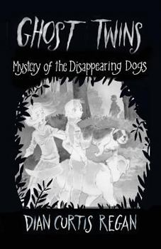The Mystery of the Disappearing Dogs - Book #5 of the Ghost Twins