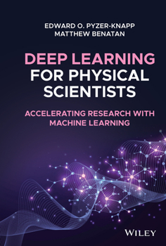 Hardcover Deep Learning for Physical Scientists: Accelerating Research with Machine Learning Book