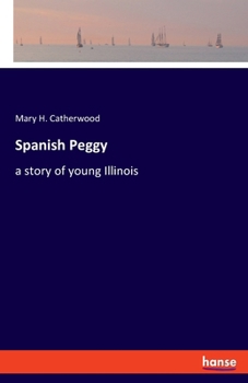 Paperback Spanish Peggy: a story of young Illinois Book