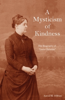 Paperback A Mysticism of Kindness: The Lucie Christine Story Book