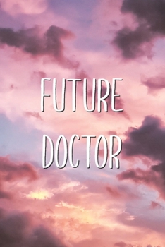 Future Doctor: Motivational Future Professional Lined Paper Journal