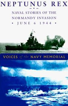 Hardcover Neptunus Rex: Naval Stories of the Normandy Invasion, June 6, 1944, Voices of the Navy Memoria L Book