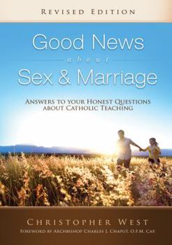 Paperback Good News about Sex & Marriage: Answers to Your Honest Questions about Catholic Teaching Book
