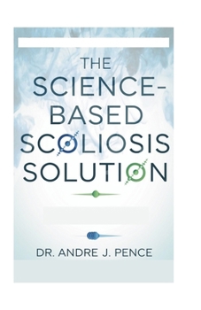 Paperback The Science-Based Scoliosis Solution: Effective Strategies for Treatment and Pain Relief Book