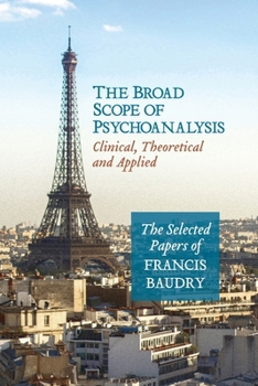Paperback The Broad Scope of Psychoanalysis: Clinical, Theoretical and Applied Book