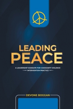 Paperback Leading Peace: A Leadership Mandate for Community Violence Intervention Practice Book