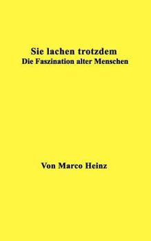 Paperback Sie lachen trotzdem: Die Faszination alter Menschen [German] Book